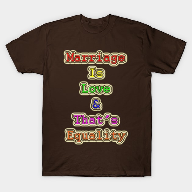 Marriage Is Love T-Shirt by TruBlu